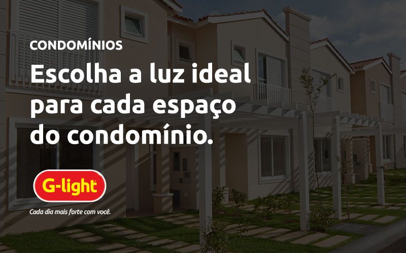 Escolha a luz ideal para cada espaço do condomínio.