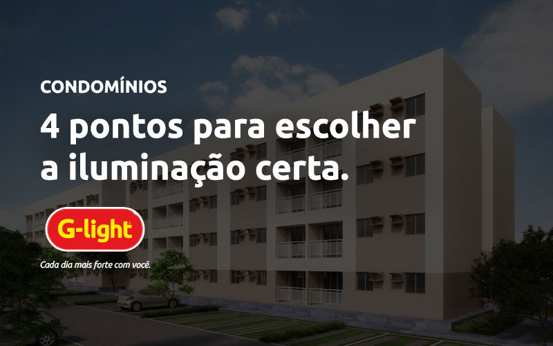 Escolha a iluminação certa para o condomínio.